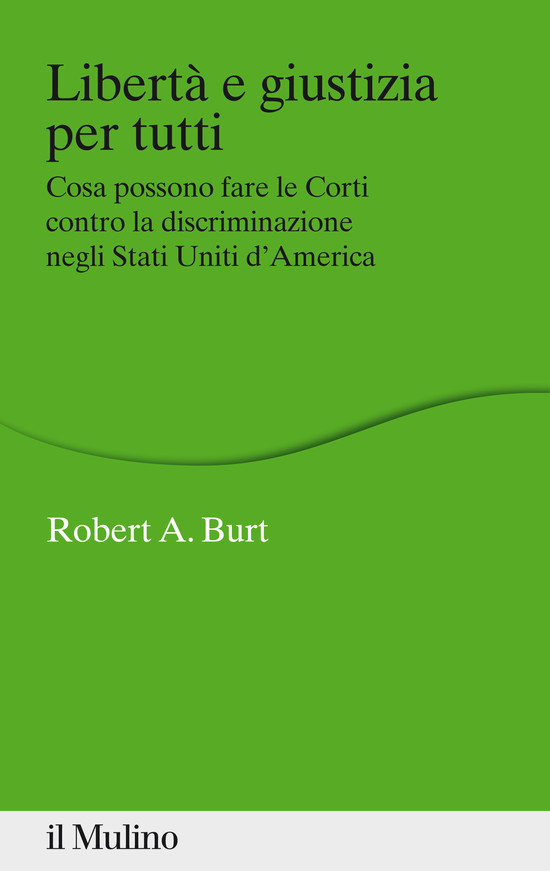 Copertina del libro Libertà e giustizia per tutti (Cosa possono fare le Corti contro la discriminazione negli Stati Uniti d'America)