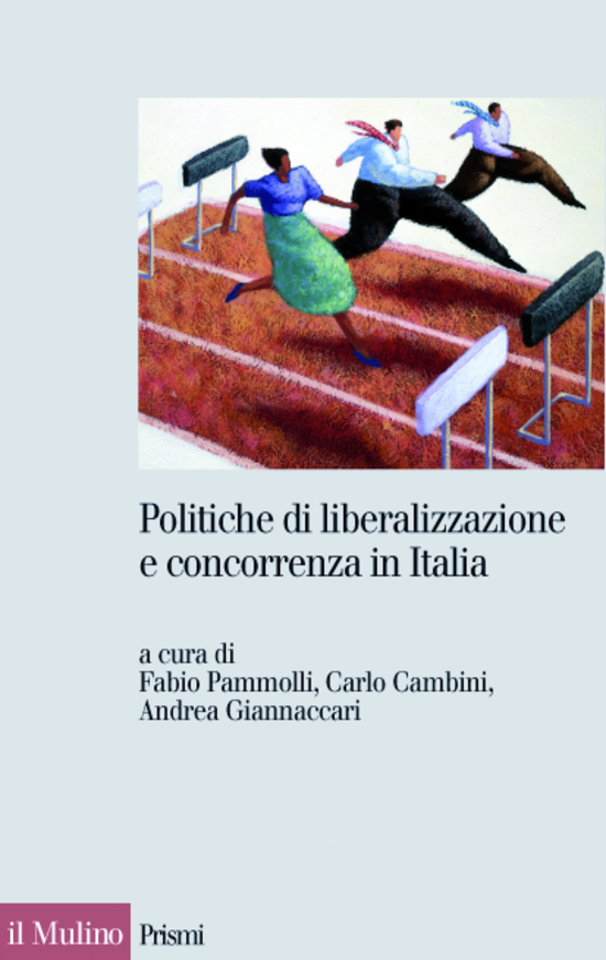 Copertina del libro Politiche di liberalizzazione e concorrenza in Italia (Proposte di riforma e linee di intervento settoriali)