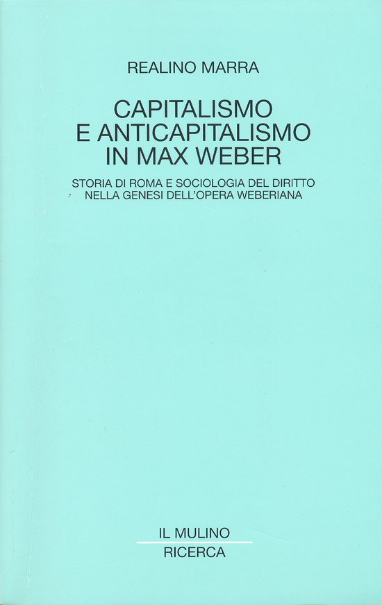 Copertina del libro Capitalismo e anticapitalismo in Max Weber (Storia di Roma e sociologia del diritto nella genesi dell'opera weberiana)