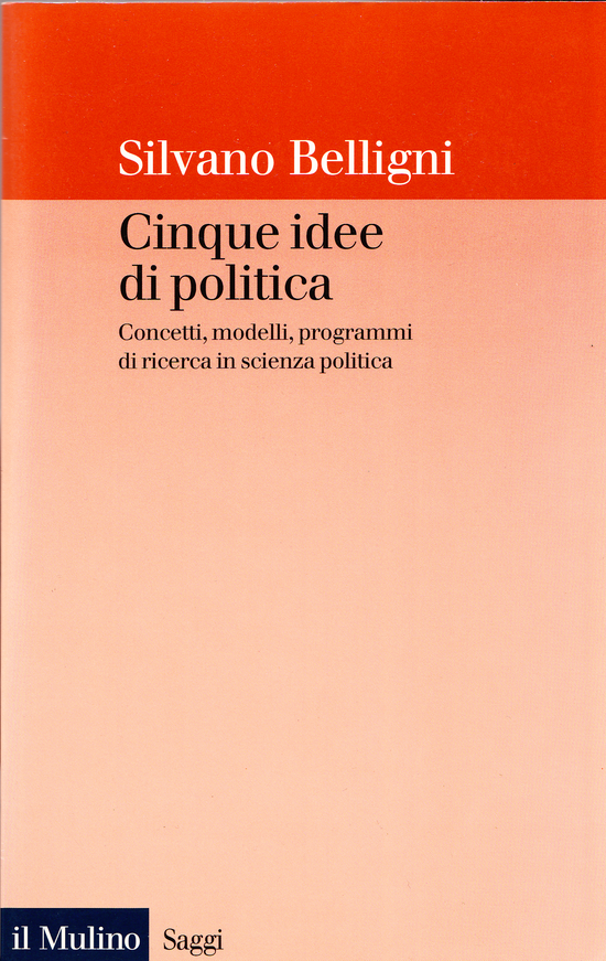 Copertina del libro Cinque idee di politica (Concetti, modelli, programmi di ricerca in scienza politica)